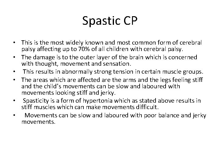 Spastic CP • This is the most widely known and most common form of