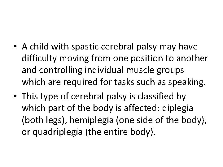  • A child with spastic cerebral palsy may have difficulty moving from one