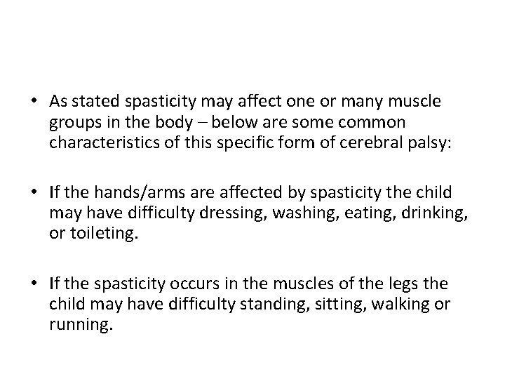  • As stated spasticity may affect one or many muscle groups in the