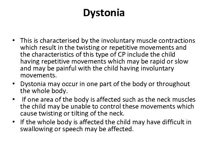 Dystonia • This is characterised by the involuntary muscle contractions which result in the