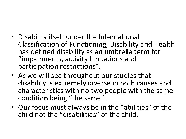  • Disability itself under the International Classification of Functioning, Disability and Health has
