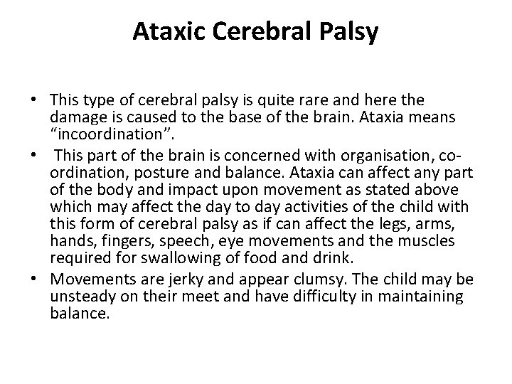 Ataxic Cerebral Palsy • This type of cerebral palsy is quite rare and here