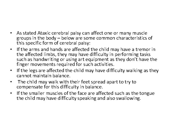  • As stated Ataxic cerebral palsy can affect one or many muscle groups