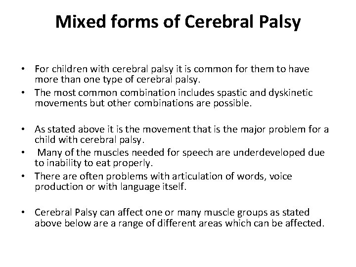 Mixed forms of Cerebral Palsy • For children with cerebral palsy it is common