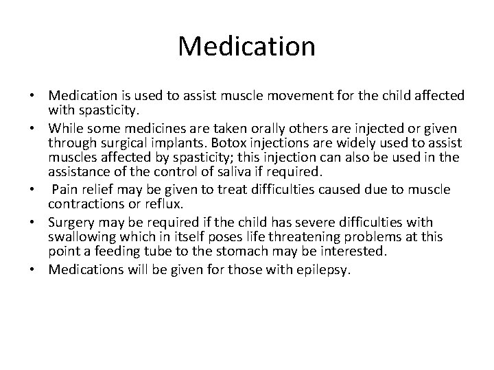 Medication • Medication is used to assist muscle movement for the child affected with