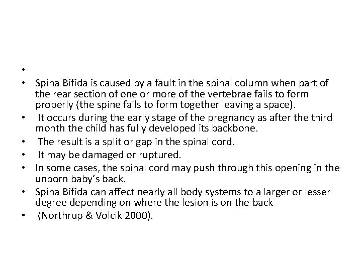  • • Spina Bifida is caused by a fault in the spinal column