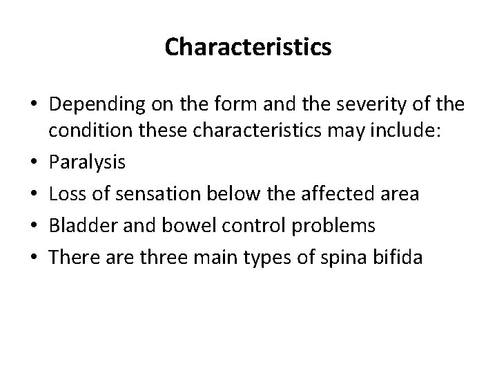 Characteristics • Depending on the form and the severity of the condition these characteristics