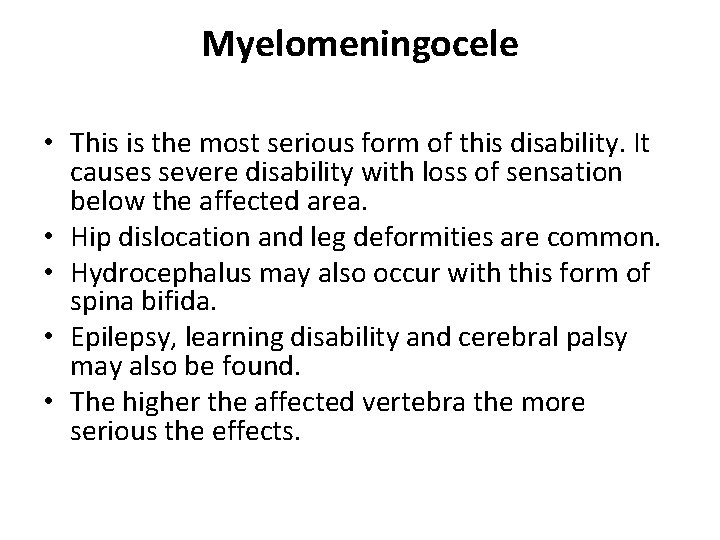 Myelomeningocele • This is the most serious form of this disability. It causes severe