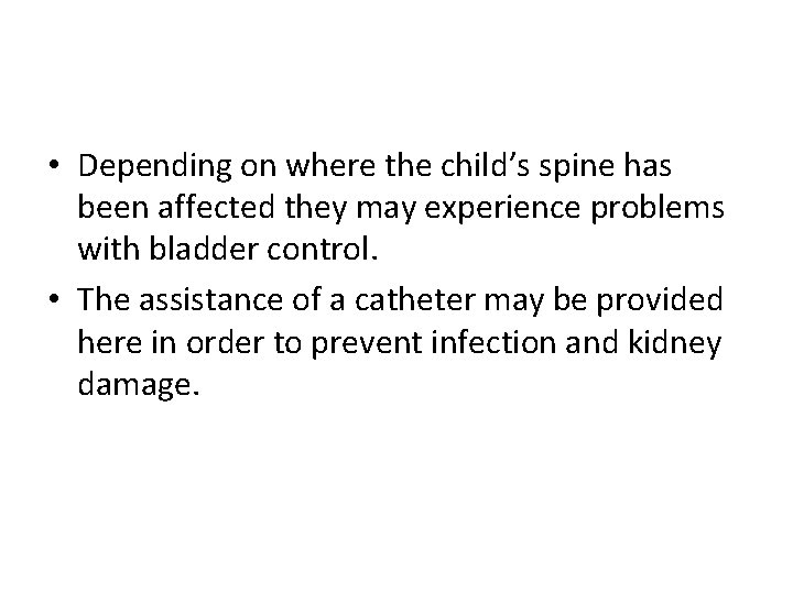  • Depending on where the child’s spine has been affected they may experience