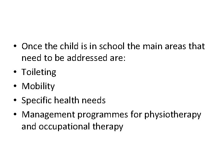  • Once the child is in school the main areas that need to