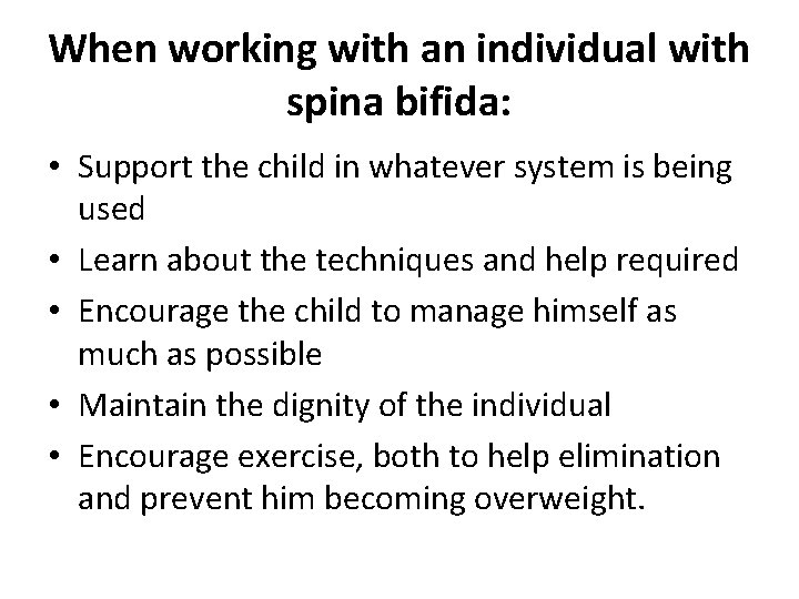 When working with an individual with spina bifida: • Support the child in whatever