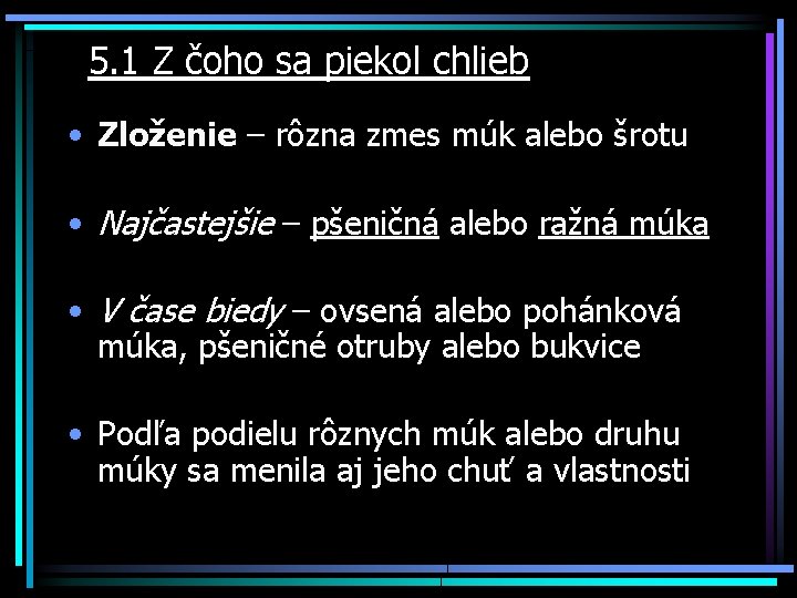  5. 1 Z čoho sa piekol chlieb • Zloženie – rôzna zmes múk