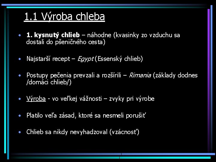  1. 1 Výroba chleba • 1. kysnutý chlieb – náhodne (kvasinky zo vzduchu