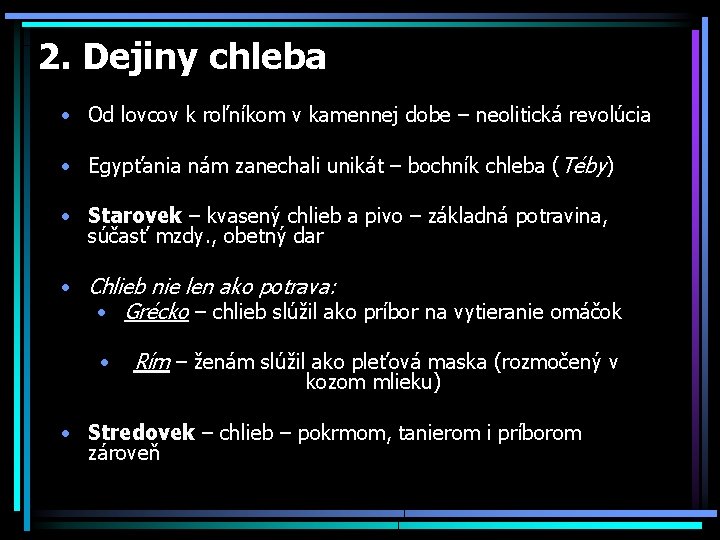 2. Dejiny chleba • Od lovcov k roľníkom v kamennej dobe – neolitická revolúcia