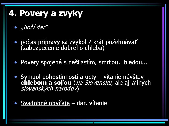 4. Povery a zvyky • „boží dar“ • počas prípravy sa zvykol 7 krát