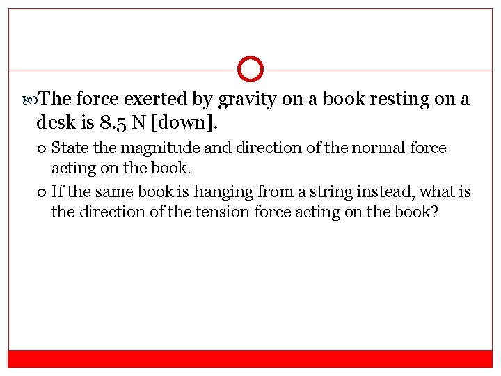 The force exerted by gravity on a book resting on a desk is  The force exerted by gravity on a book resting on a desk is