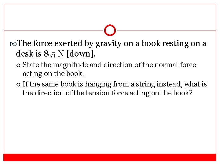  The force exerted by gravity on a book resting on a desk is