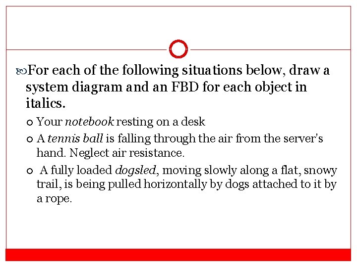 For each of the following situations below, draw a system diagram and an  For each of the following situations below, draw a system diagram and an