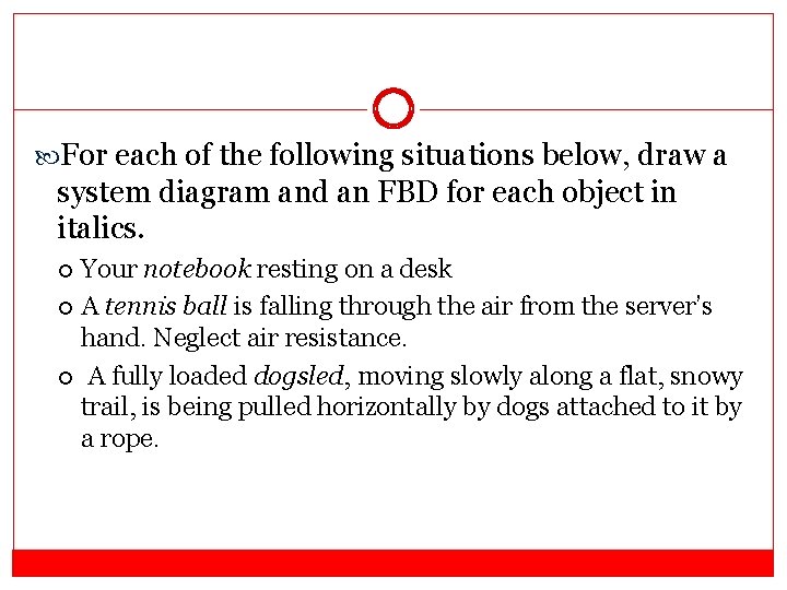  For each of the following situations below, draw a system diagram and an