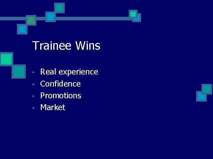 Trainee Wins • • Real experience Confidence Promotions Market 