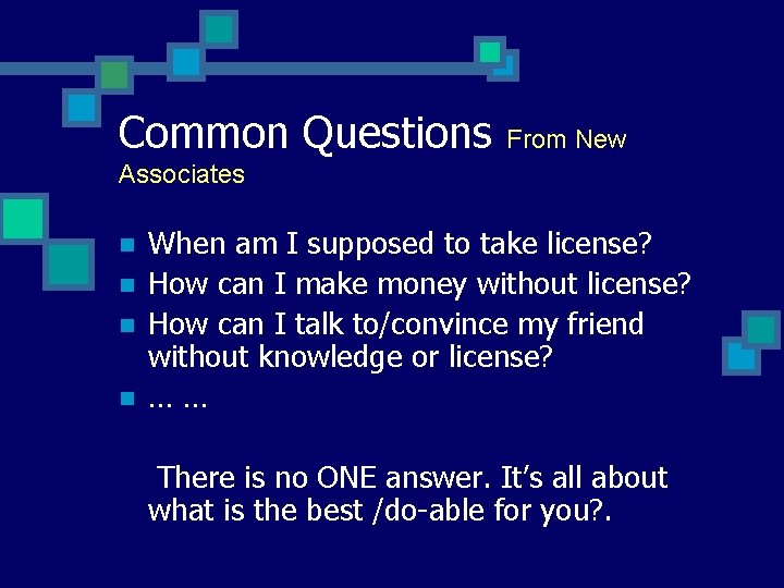 Common Questions From New Associates n n When am I supposed to take license?