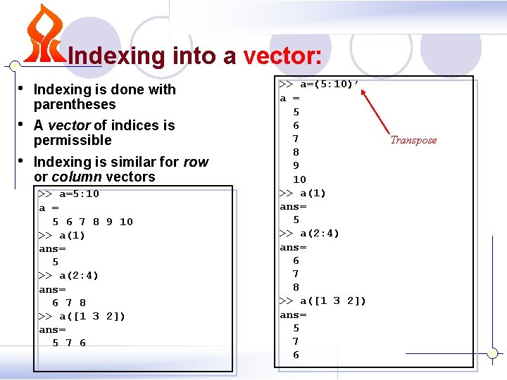 Indexing into a vector: • Indexing is done with parentheses • A vector of Indexing into a vector: • Indexing is done with parentheses • A vector of