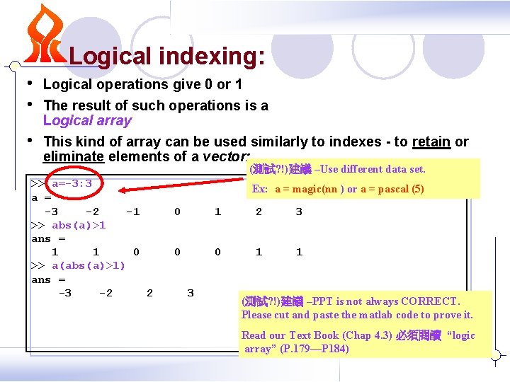 Logical indexing: • • Logical operations give 0 or 1 • This kind of Logical indexing: • • Logical operations give 0 or 1 • This kind of