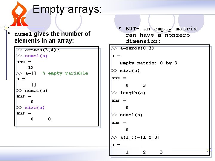 Empty arrays: • numel gives the number of elements in an array: >> a=ones(3, Empty arrays: • numel gives the number of elements in an array: >> a=ones(3,