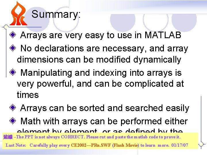 Summary: Arrays are very easy to use in MATLAB No declarations are necessary, and Summary: Arrays are very easy to use in MATLAB No declarations are necessary, and