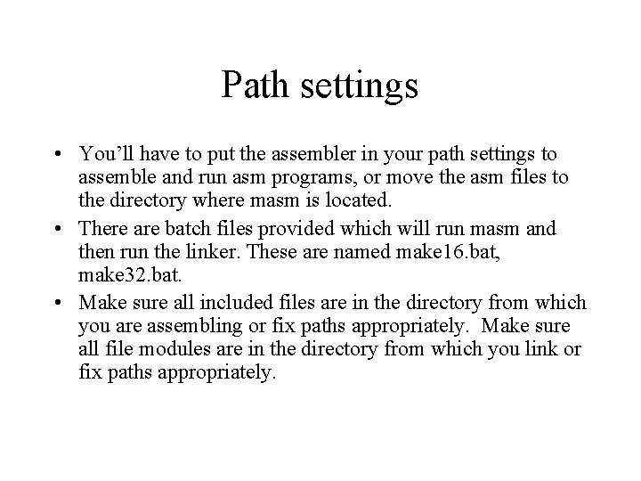 Path settings • You’ll have to put the assembler in your path settings to