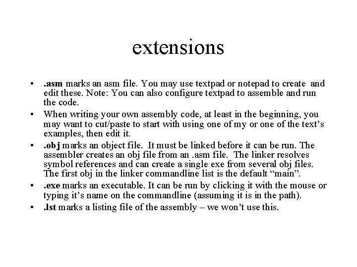 extensions • . asm marks an asm file. You may use textpad or notepad