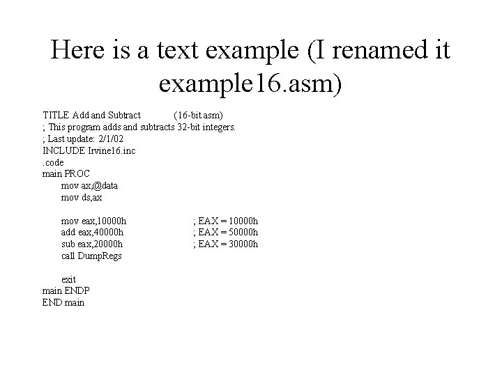 Here is a text example (I renamed it example 16. asm) TITLE Add and