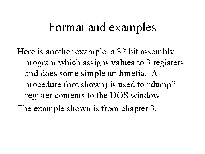 Format and examples Here is another example, a 32 bit assembly program which assigns