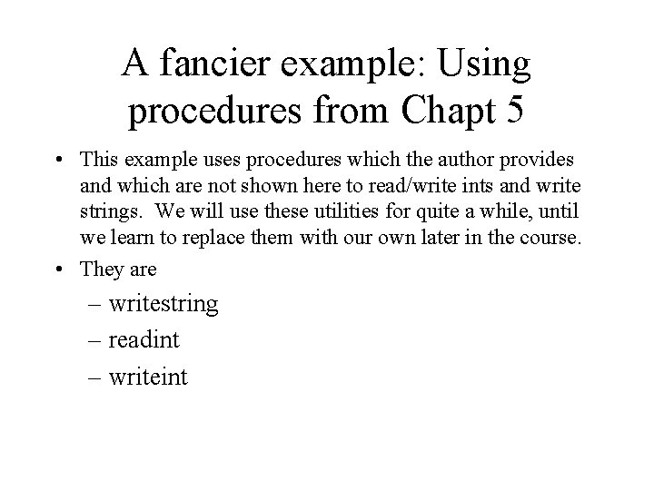 A fancier example: Using procedures from Chapt 5 • This example uses procedures which