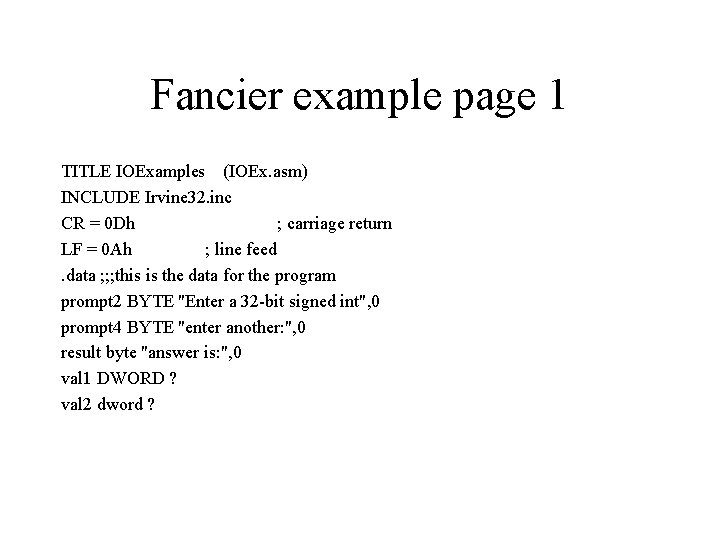 Fancier example page 1 TITLE IOExamples (IOEx. asm) INCLUDE Irvine 32. inc CR =