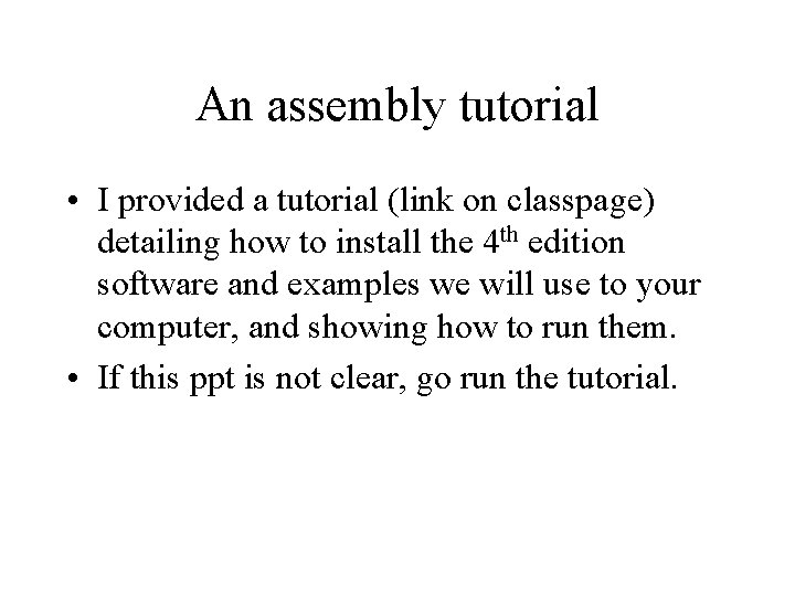 An assembly tutorial • I provided a tutorial (link on classpage) detailing how to