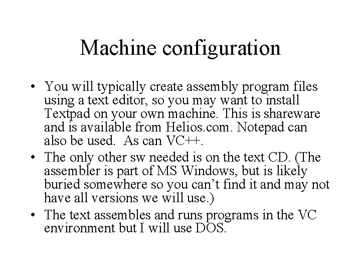 Machine configuration • You will typically create assembly program files using a text editor,