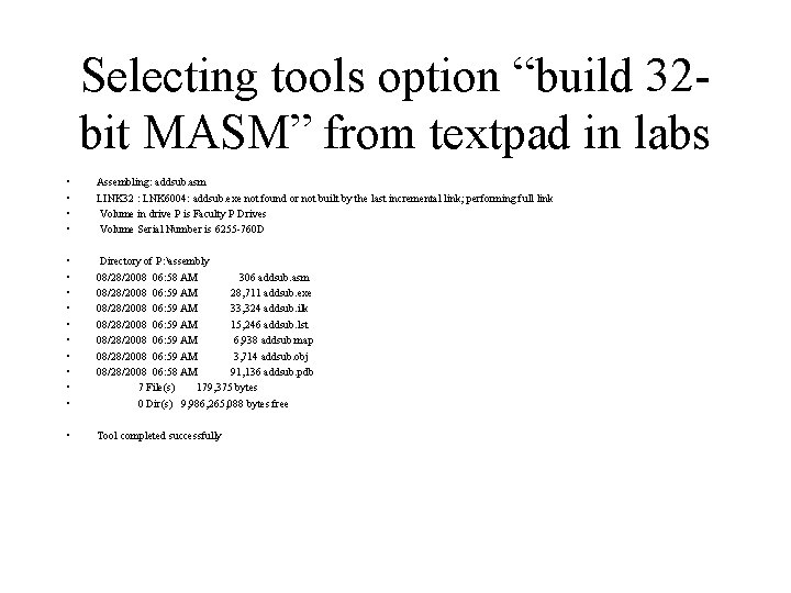 Selecting tools option “build 32 bit MASM” from textpad in labs • • Assembling: