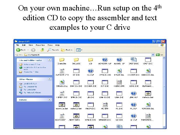 On your own machine…Run setup on the 4 th edition CD to copy the