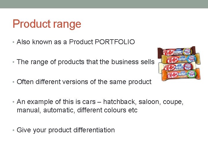 Product range • Also known as a Product PORTFOLIO • The range of products