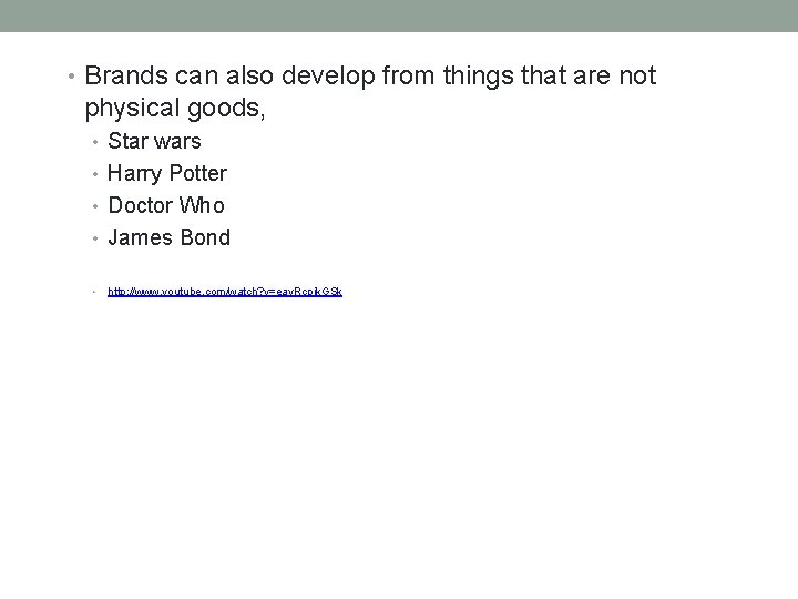  • Brands can also develop from things that are not physical goods, •