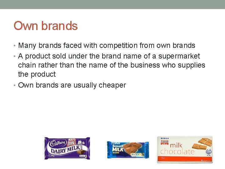 Own brands • Many brands faced with competition from own brands • A product