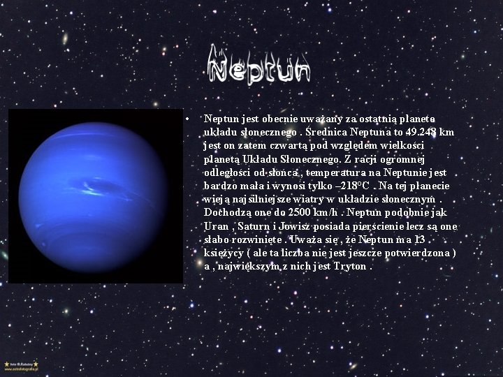  • Neptun jest obecnie uważany za ostatnią planete układu słonecznego. Średnica Neptuna to