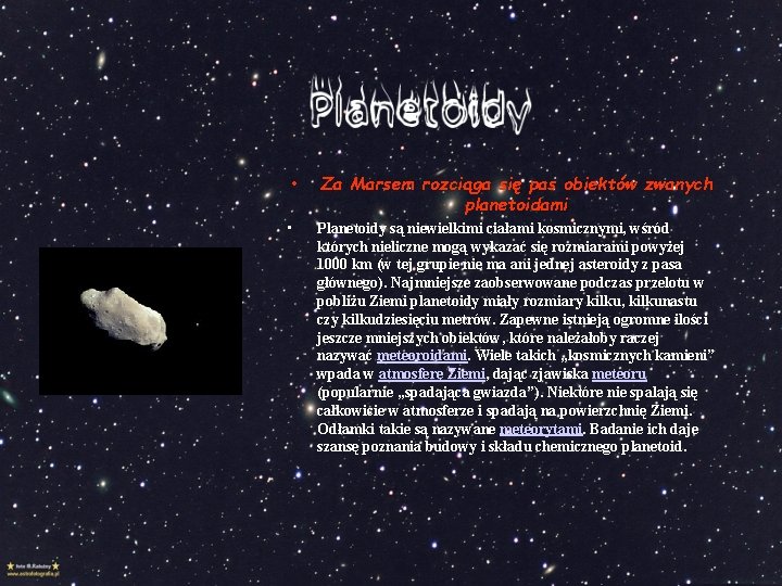  • Za Marsem rozciąga się pas obiektów zwanych planetoidami • Planetoidy są niewielkimi