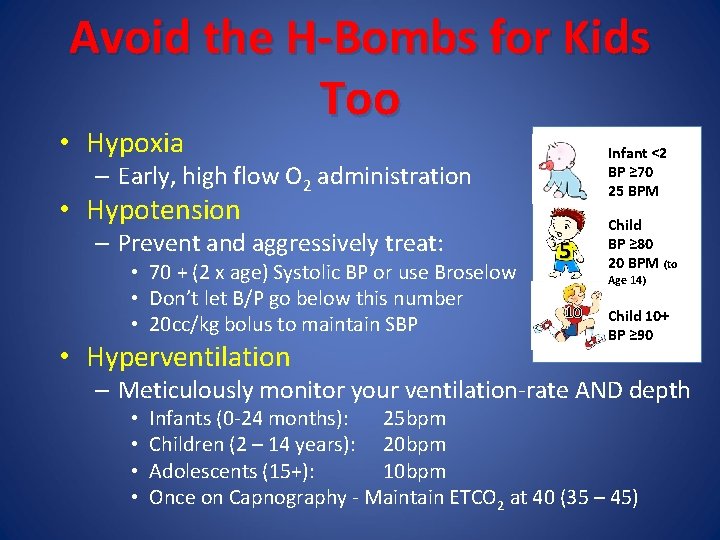 Avoid the H-Bombs for Kids Too • Hypoxia – Early, high flow O 2