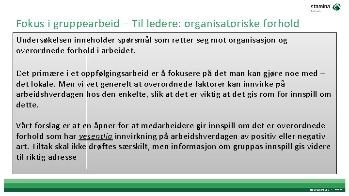 Fokus i gruppearbeid – Til ledere: organisatoriske forhold Undersøkelsen inneholder spørsmål som retter seg