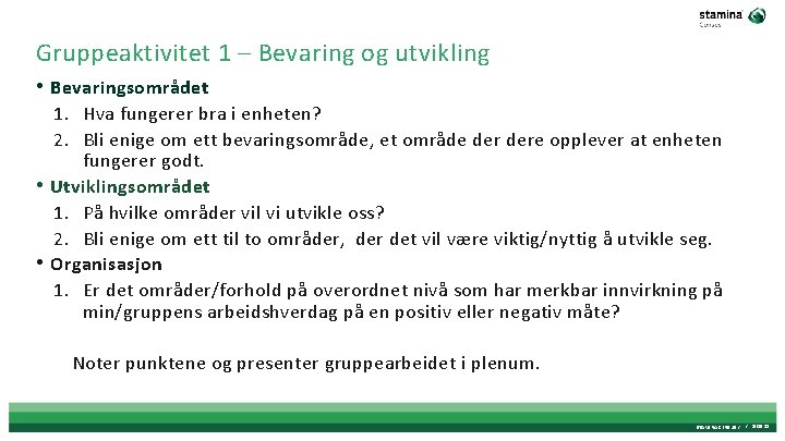 Gruppeaktivitet 1 – Bevaring og utvikling • Bevaringsområdet 1. Hva fungerer bra i enheten?