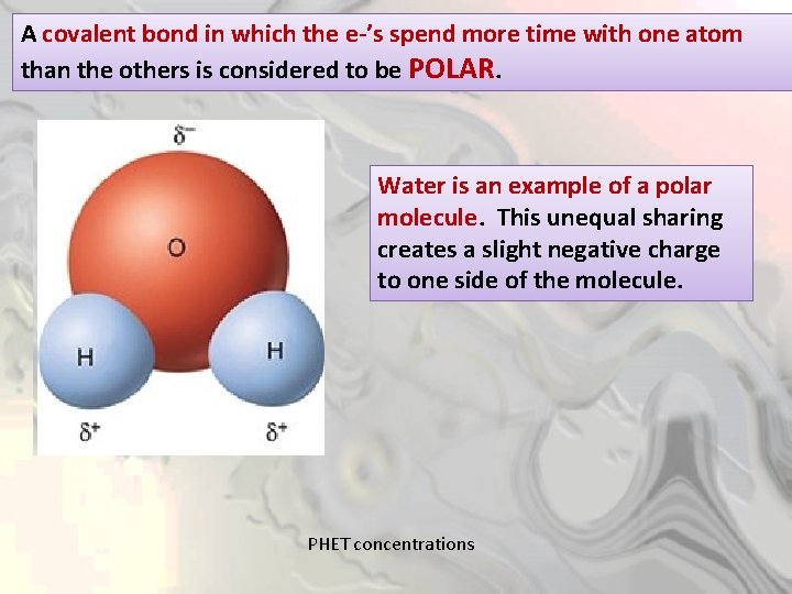 A covalent bond in which the e-’s spend more time with one atom than