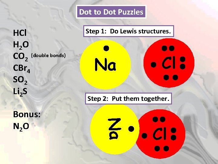 Dot to Dot Puzzles HCl H 2 O CO 2 (double bonds) CBr 4