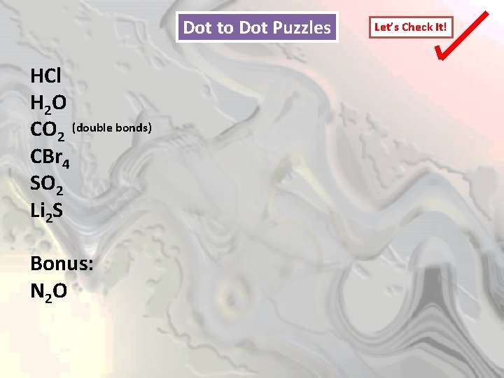 Dot to Dot Puzzles HCl H 2 O CO 2 (double bonds) CBr 4